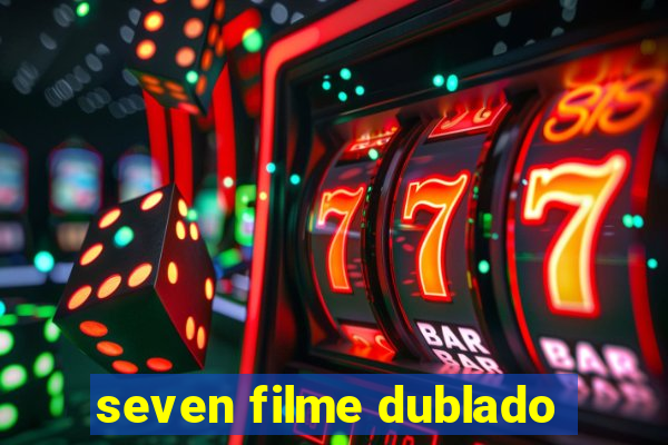 seven filme dublado